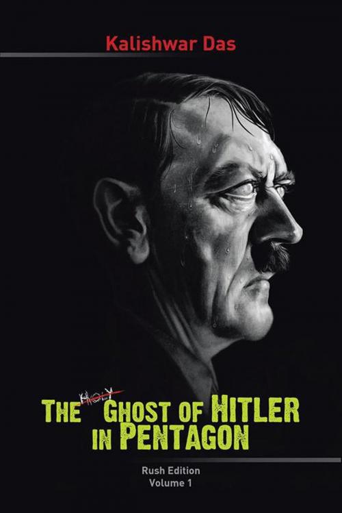 Cover of the book The Unholy Ghost of Hitler in Pentagon by Kalishwar Das, AuthorHouse