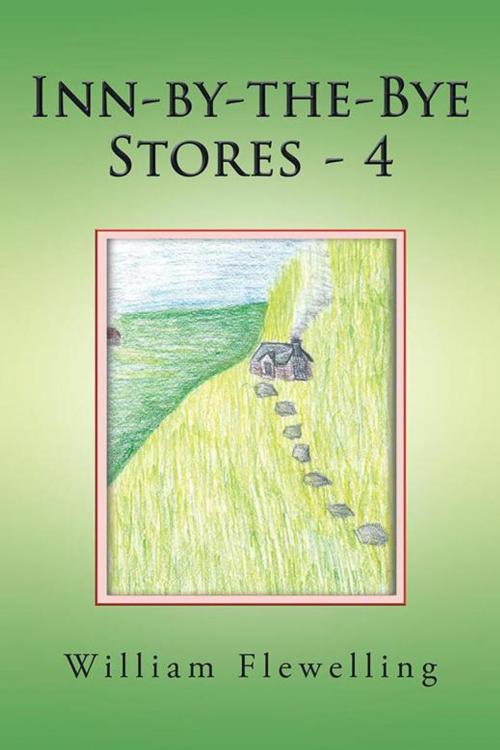 Cover of the book Inn-By-The-Bye Stories - 4 by William Flewelling, AuthorHouse