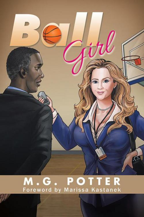 Cover of the book Ball Girl by M.G. Potter, AuthorHouse