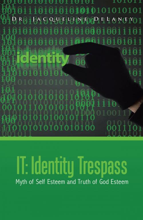 Cover of the book It: Identity Trespass by Dr. Jacqueline DeLaney, AuthorHouse