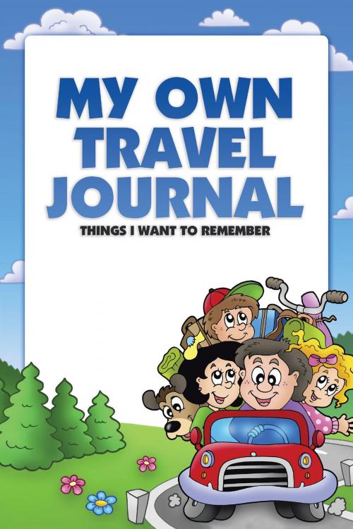 Cover of the book My Own Travel Journal by Candy Atkinson, AuthorHouse