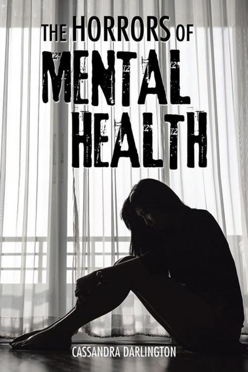 Cover of the book The Horrors of Mental Health by Cassandra Darlington, AuthorHouse UK