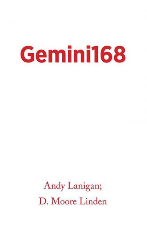 Cover of the book Gemini168 by Andy Lanigan, D. Moore Linden, AuthorHouse UK