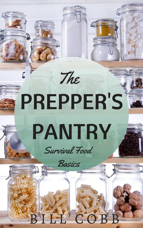 Cover of the book The Prepper’s Pantry: Survival Food Basics by Bill Cobb, Our Pack Press