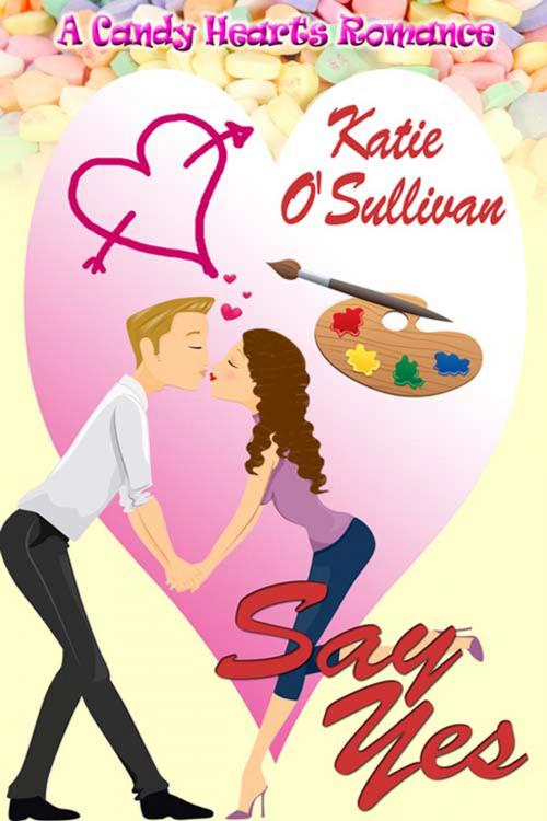 Cover of the book Say Yes by Katie  O'Sullivan, The Wild Rose Press, Inc.