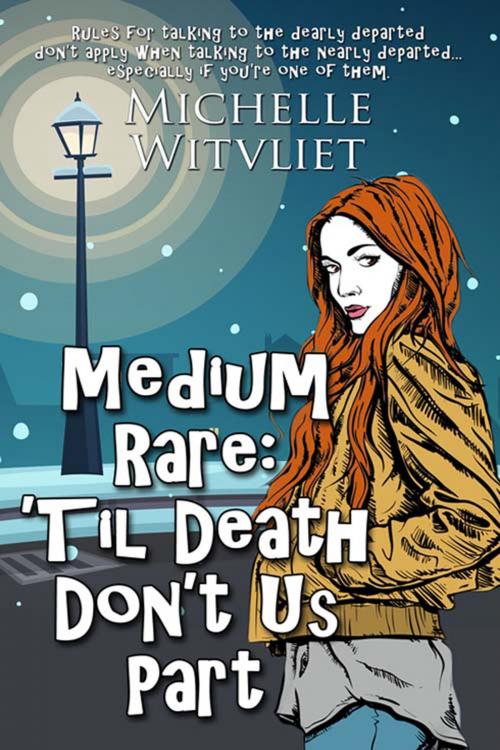 Cover of the book Medium Rare: 'Til Death Don't Us Part by Michelle  Witvliet, The Wild Rose Press, Inc.
