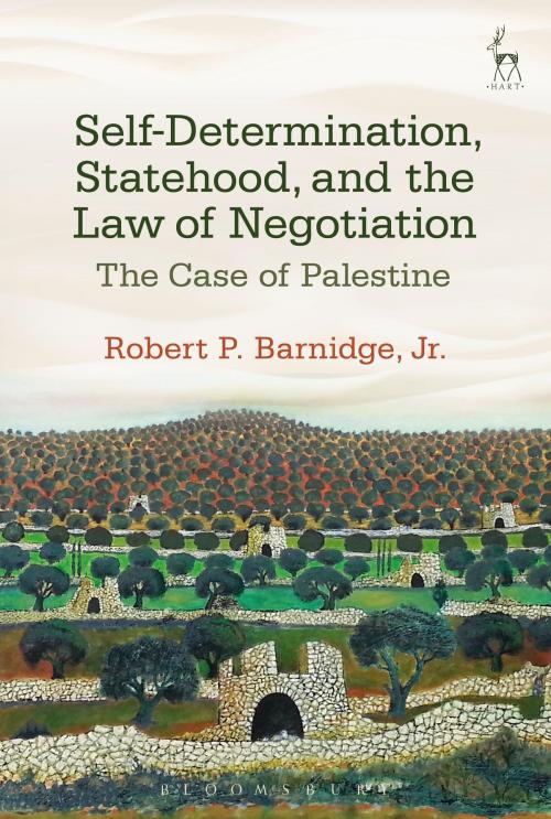 Cover of the book Self-Determination, Statehood, and the Law of Negotiation by Dr Robert P. Barnidge, Jr., Bloomsbury Publishing