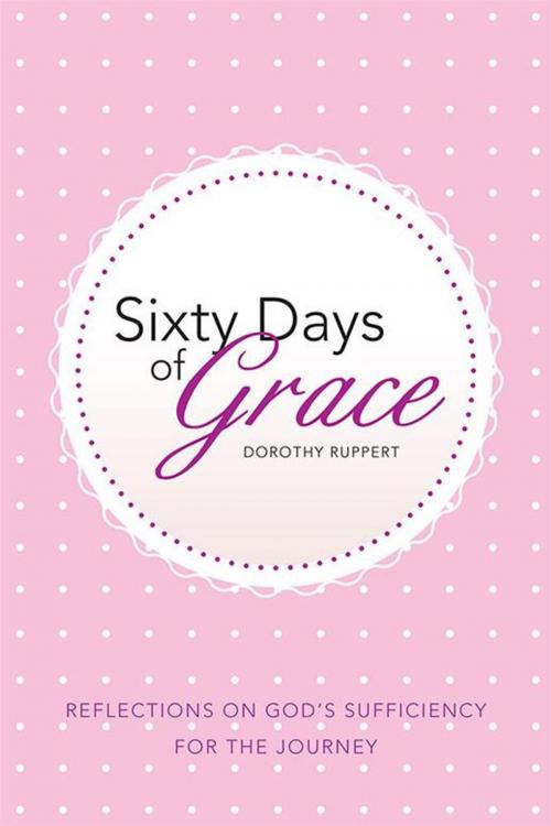 Cover of the book Sixty Days of Grace by Dorothy Ruppert, WestBow Press