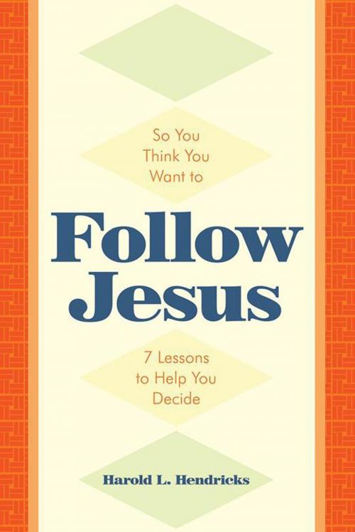 Cover of the book So You Think You Want to Follow Jesus by Harold L. Hendricks, WestBow Press