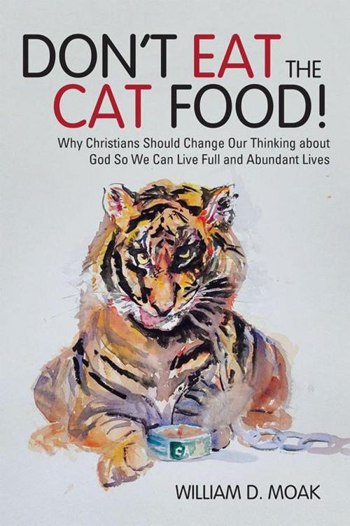 Cover of the book Don't Eat the Cat Food! by William D. Moak, WestBow Press
