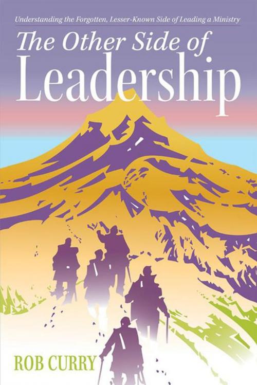 Cover of the book The Other Side of Leadership by Rob Curry, WestBow Press