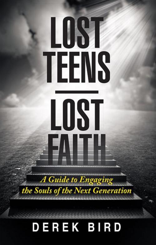 Cover of the book Lost Teens Lost Faith by Derek Bird, WestBow Press
