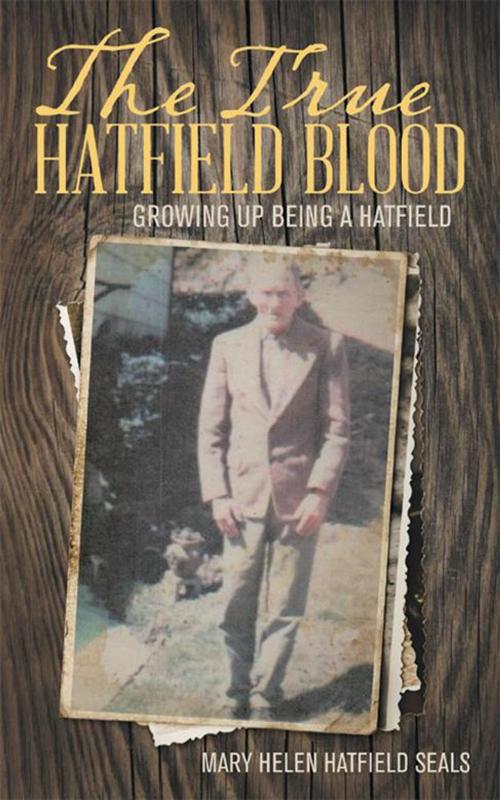 Cover of the book The True Hatfield Blood by Mary Helen Hatfield Seals, WestBow Press