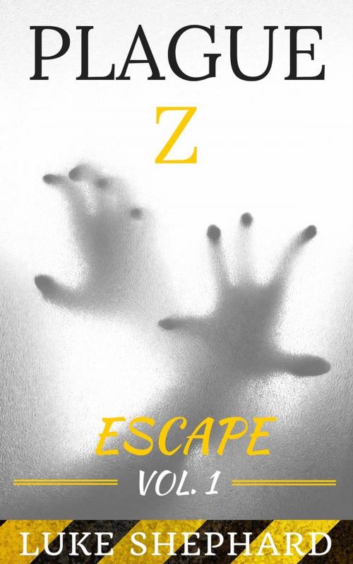Cover of the book Plague Z: Escape - Vol. 1 by Luke Shephard, Our Pack Press