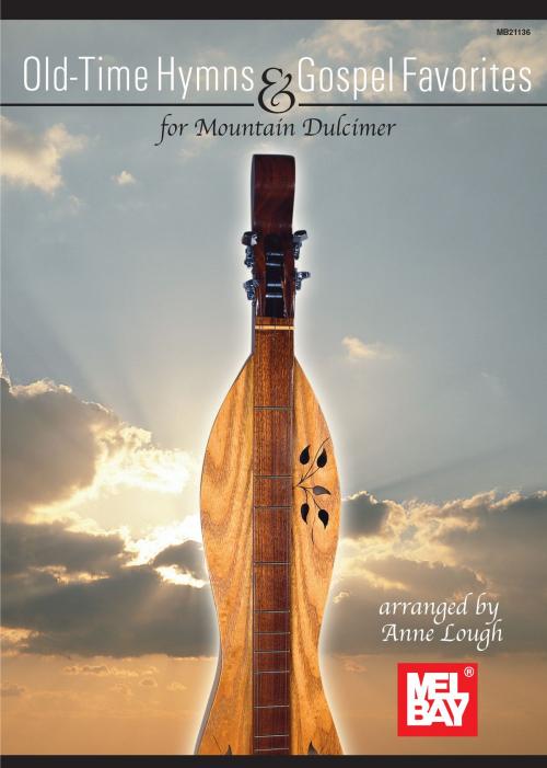 Cover of the book Old Time Hymns and Gospel Favorites for Mountain Dulcimer by Anne Lough, Mel Bay Publications, Inc.
