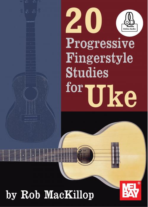 Cover of the book 20 Progressive Fingerstyle Studies for Uke by Rob MacKillop, Mel Bay Publications, Inc.