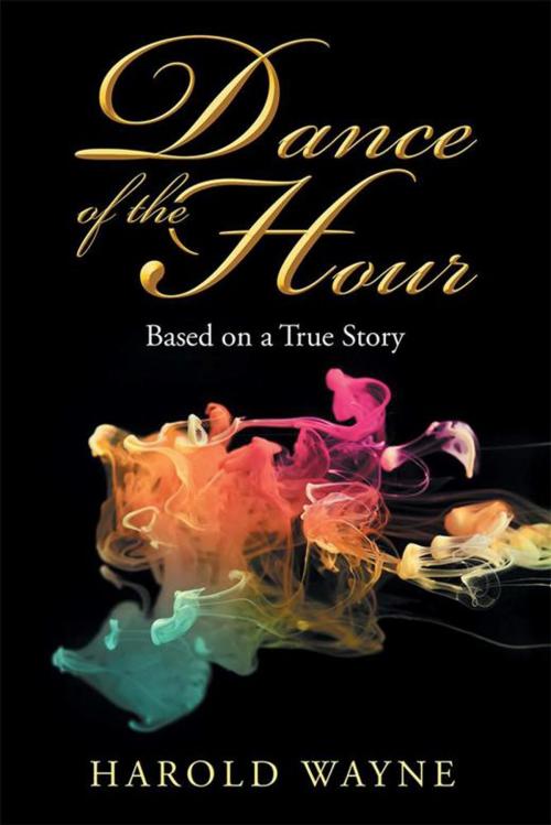 Cover of the book Dance of the Hour by Harold Wayne, Xlibris US