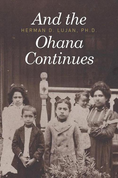 Cover of the book And the Ohana Continues by Herman D. Lujan, Xlibris US