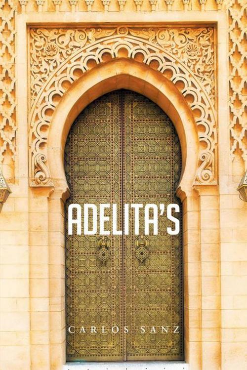Cover of the book Adelita’S by Carlos Sanz, Xlibris US