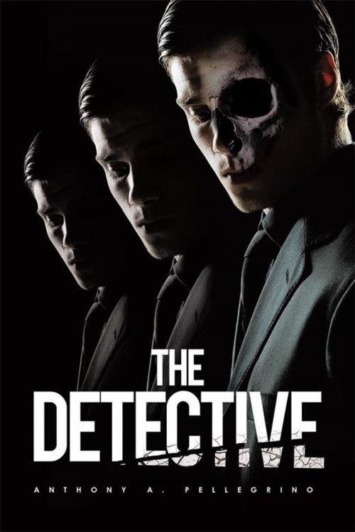 Cover of the book The Detective by ANTHONY A. PELLEGRINO, Xlibris US