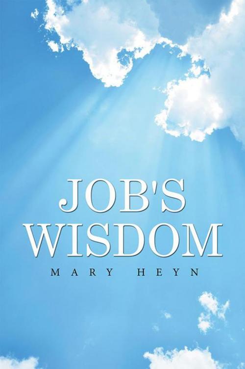 Cover of the book Job's Wisdom by Mary Heyn, Xlibris US