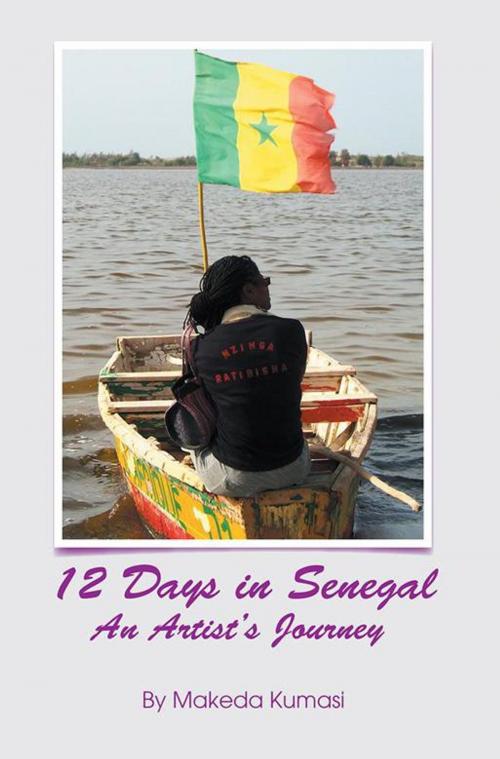 Cover of the book 12 Days in Senegal by Makeda Kumasi, Xlibris US
