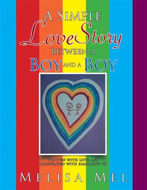 Cover of the book A Simple Love Story Between a Boy and a Boy by Melisa Mel, Xlibris US