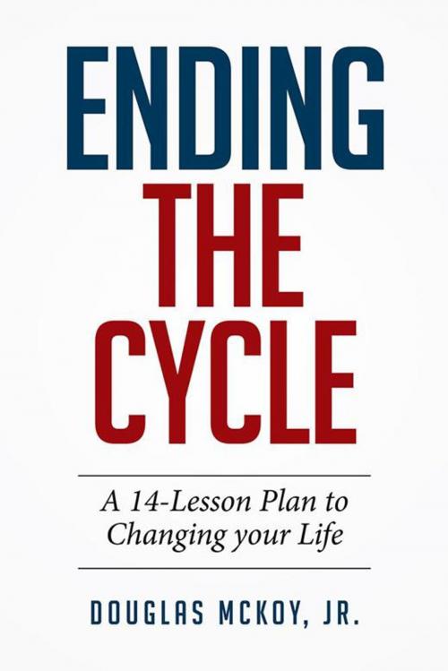 Cover of the book Ending the Cycle by Douglas McKoy Jr., Xlibris US