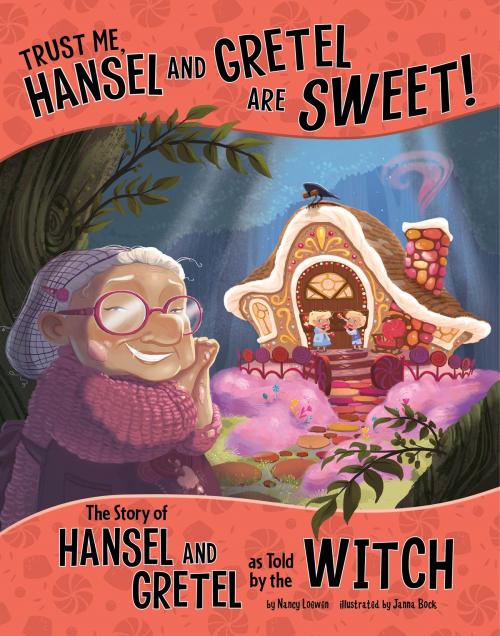 Cover of the book Trust Me, Hansel and Gretel Are Sweet! by Nancy Jean Loewen, Capstone