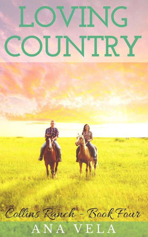 Cover of the book Loving Country (Collins Ranch - Book Four) by Ana Vela, Roja Publishing