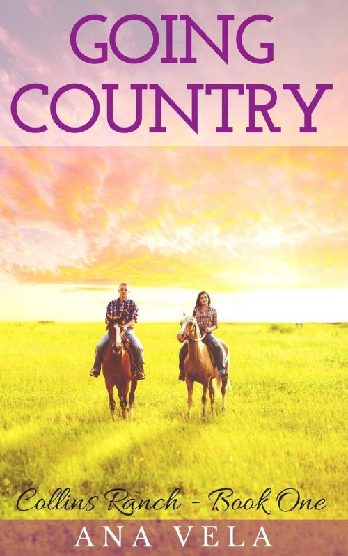 Cover of the book Going Country (Collins Ranch - Book One) by Ana Vela, Roja Publishing