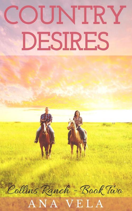 Cover of the book Country Desires (Collins Ranch - Book Two) by Ana Vela, Roja Publishing