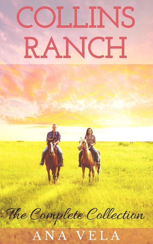 Cover of the book Collins Ranch: The Complete Collection by Ana Vela, Roja Publishing
