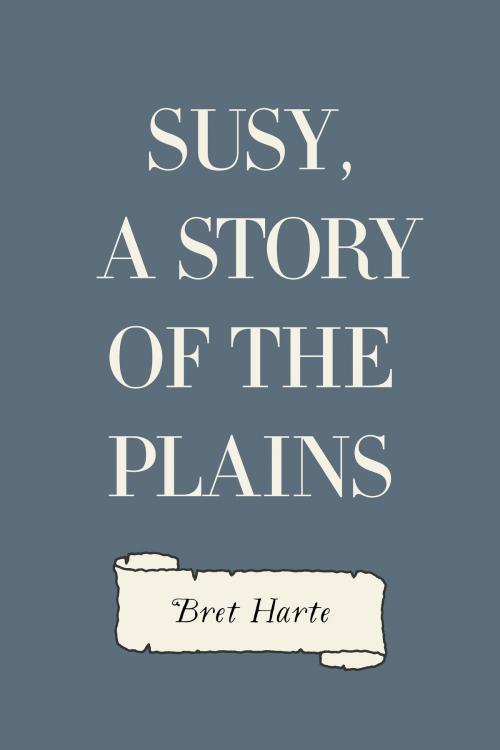 Cover of the book Susy, a Story of the Plains by Bret Harte, Krill Press