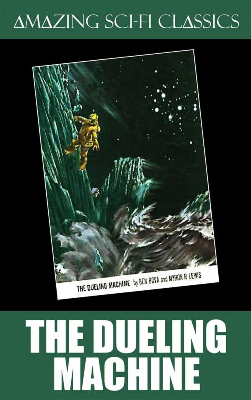 Cover of the book The Dueling Machine by Ben Bova, Myron Lewis, Amazing Sci-Fi Classics