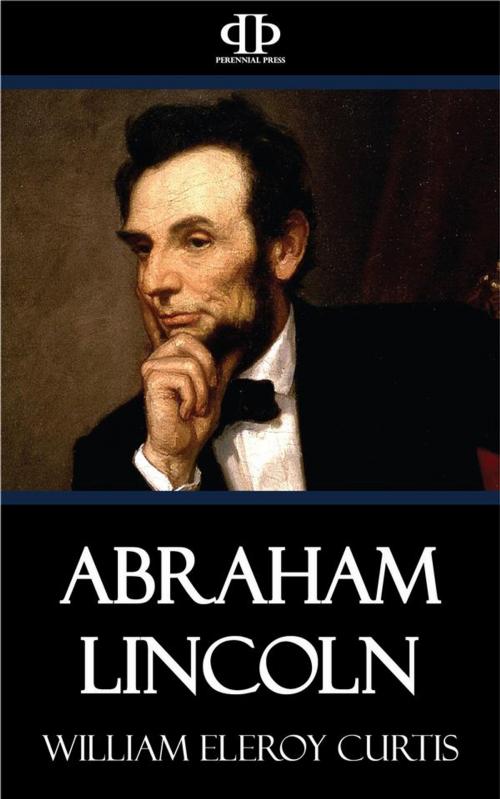 Cover of the book Abraham Lincoln by William Eleroy Curtis, Perennial Press