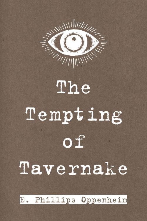 Cover of the book The Tempting of Tavernake by E. Phillips Oppenheim, Krill Press