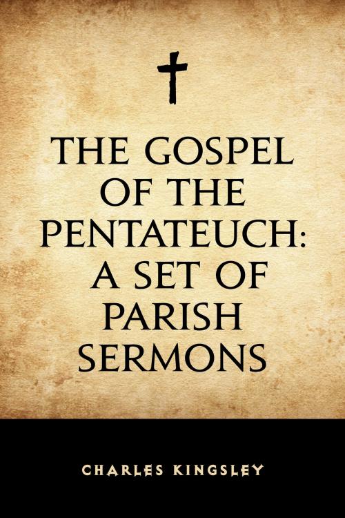 Cover of the book The Gospel of the Pentateuch: A Set of Parish Sermons by Charles Kingsley, Krill Press