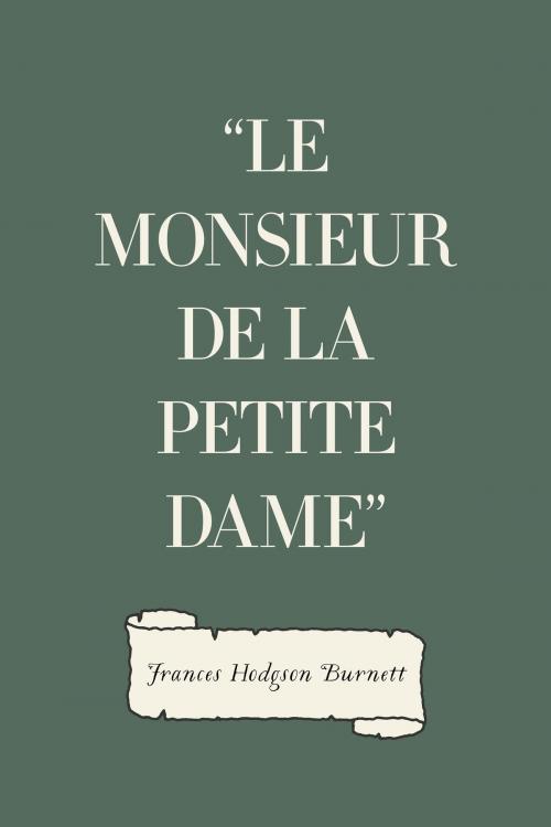 Cover of the book "Le Monsieur de la Petite Dame" by Frances Hodgson Burnett, Krill Press
