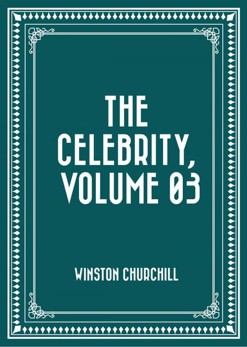 Cover of the book The Celebrity, Volume 03 by Winston Churchill, Krill Press