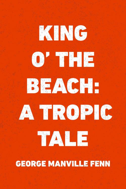 Cover of the book King o' the Beach: A Tropic Tale by George Manville Fenn, Krill Press