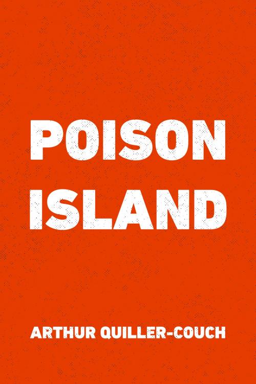 Cover of the book Poison Island by Arthur Quiller-Couch, Krill Press