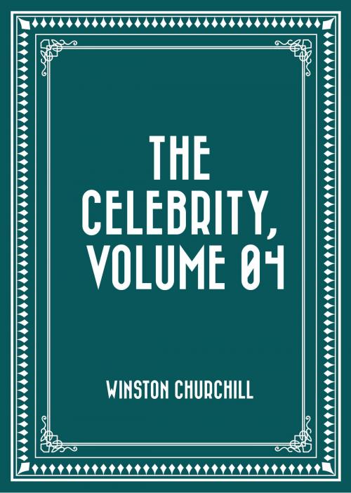 Cover of the book The Celebrity, Volume 04 by Winston Churchill, Krill Press
