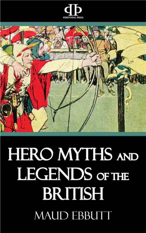Cover of the book Hero Myths and Legends of the British by Maud Ebbutt, Perennial Press