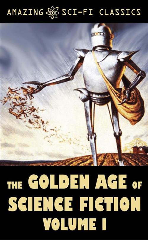 Cover of the book The Golden Age of Science Fiction - Volume I by Philip K. Dick, Harry Harrison, Philip Jose Farmer, Robert Bloch, H. Beam Piper, Marion Zimmer Bradley, Poul Anderson, Amazing Sci-Fi Classics-020edt, Amazing Sci-Fi Classics