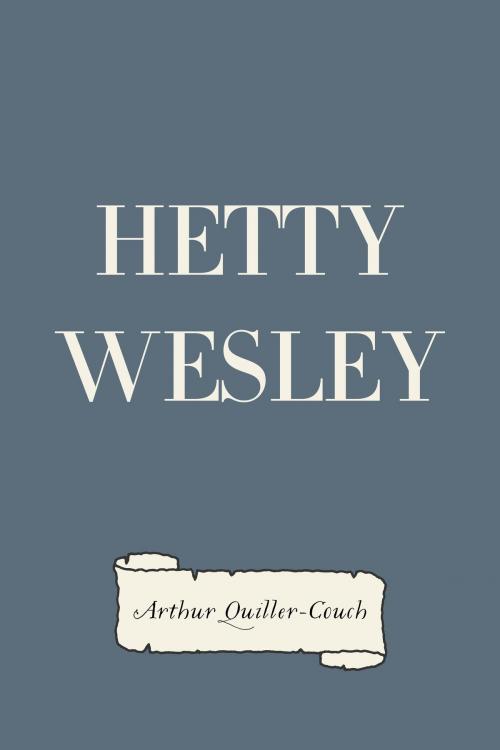 Cover of the book Hetty Wesley by Arthur Quiller-Couch, Krill Press