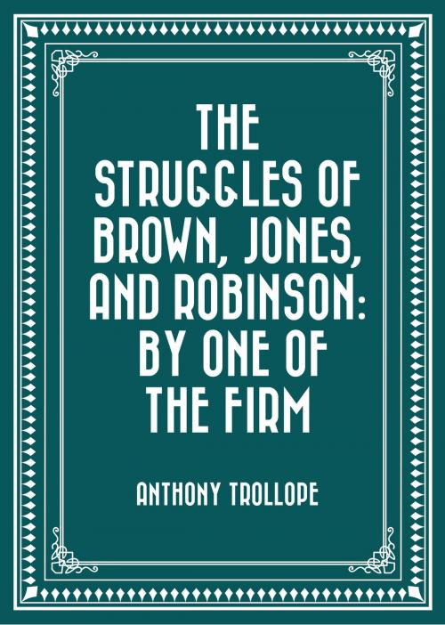 Cover of the book The Struggles of Brown, Jones, and Robinson: By One of the Firm by Anthony Trollope, Krill Press
