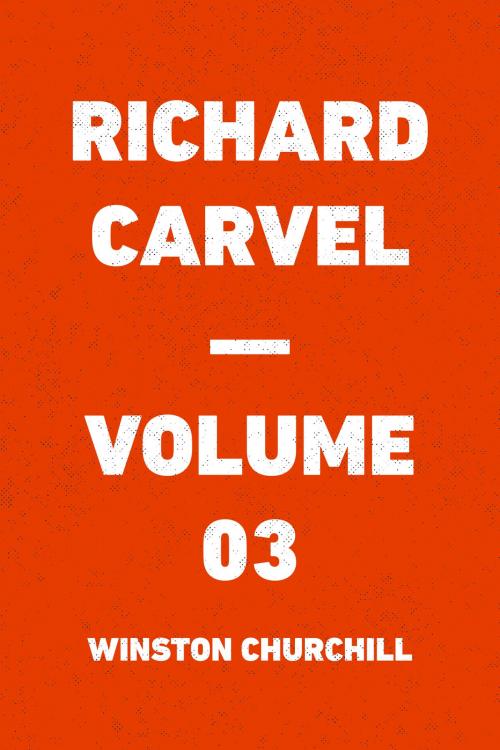 Cover of the book Richard Carvel — Volume 03 by Winston Churchill, Krill Press