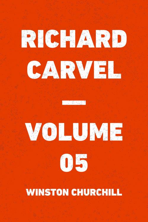 Cover of the book Richard Carvel — Volume 05 by Winston Churchill, Krill Press
