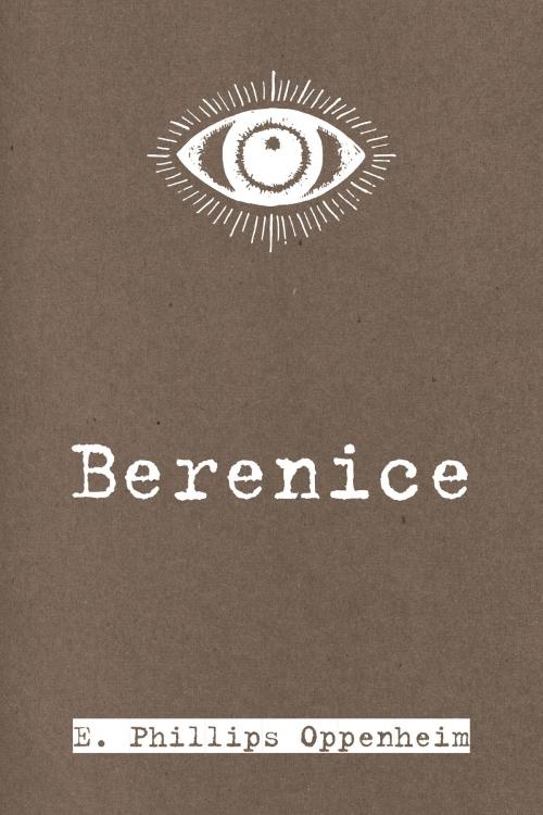 Cover of the book Berenice by E. Phillips Oppenheim, Krill Press